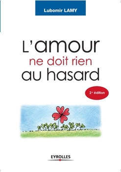 Paperback L'amour ne doit rien au hasard: De l'idée à la réalisation [French] Book