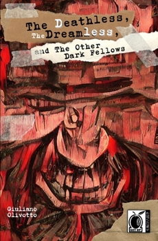 Paperback The Deathless, the Dreamless, and the Other Dark Fellows Book