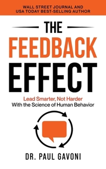 Hardcover The Feedback Effect: Lead Smarter, Not Harder With the Science of Human Behavior Book