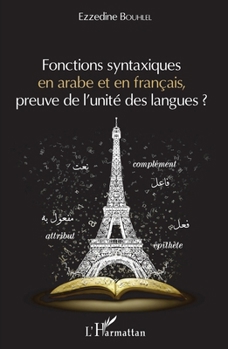 Paperback Fonctions syntaxiques en arabe et en français, preuve de l'unité des langues ? [French] Book