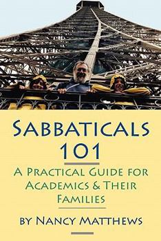 Paperback Sabbaticals 101: A Practical Guide for Academics & Their Families Book