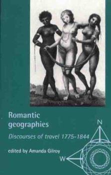 Paperback Romantic Geographies: Discourses of Travel 1775-1844 (Exploring Travel) Book