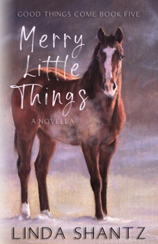 Merry Little Things - Book #4.5 of the Good Things Come