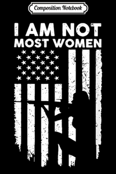 Composition Notebook: I Am Not Most Women Hunter Girls  Journal/Notebook Blank Lined Ruled 6x9 100 Pages