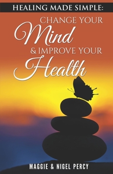 Paperback Healing Made Simple: Change Your Mind To Improve Your Health Book