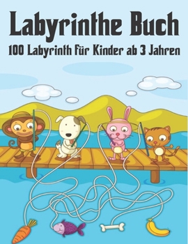 Paperback 100 Labyrinth für Kinder ab 3 Jahren Labyrinthe Buch: Labyrinth Rätsel Aktivitätsbuch für Kinder Jungen und Mädchen Spaß und einfach 100 herausfordern [German] Book