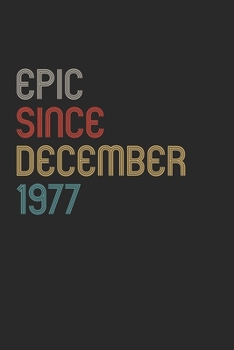 Paperback Epic Since 1977 December Notebook Birthday Gift: Lined Notebook / Journal Gift, 120 Pages, 6x9, Soft Cover, Matte Finish Book