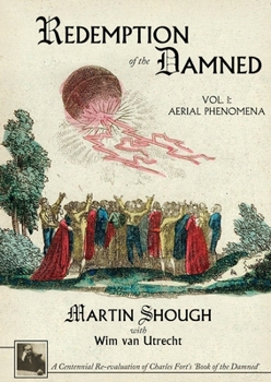 Paperback Redemption of the Damned: Vol. 1: Aerial Phenomena, A Centennial Re-evaluation of Charles Fort's 'Book of the Damned' Book