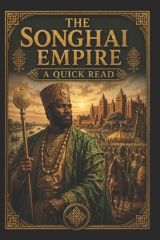 The Songhai Empire: A Quick Read (World History : A Quick Read Series)