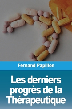 Paperback Les derniers progrès de la Thérapeutique [French] Book