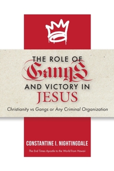 Paperback The Roles of Gangs Today and Victory in Jesus: Christianity vs Gangs or Any Criminal Organization Book