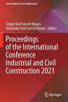 Proceedings of the International Conference Industrial and Civil Construction 2021