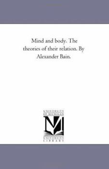 Paperback Mind and Body. the theories of their Relation. by Alexander Bain. Book