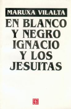 Paperback En Blanco y Negro: Ignacio y Los Jesuitas. Obra En 12 Cuadros Book