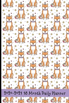 2020 - 2021 18 Month Daily Planner: Cute Rainbow Shiba Inu Unicorn Cover | Daily Organizer Calendar Agenda | 6x9 | Work, Travel, School Home | Monthly ... or Akita fans! (Lifestyle Organizer Series)