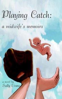 Paperback Playing Catch: A Midwife's Memoirs Book