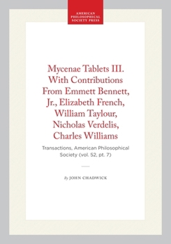 Hardcover Mycenae Tablets III. with Contributions from Emmett Bennett, Jr., Elizabeth French, William Taylour, Nicholas Verdelis, Charles Williams: Transactions Book