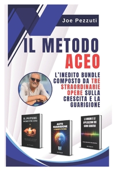 Paperback Il Metodo ACEO un rivoluzionario approccio alla crescita personale e al benessere: Il potente bundle composto da tre straordinarie opere di Joe Pezzut [Italian] Book