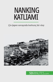 Paperback Nanking Katliam&#305;: Çin-Japon sava&#351;&#305;nda korkunç bir olay [Turkish] Book