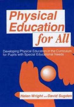 Paperback Physical Education for All: Developing Physical Education in the Curriculum for Pupils with Special Difficulties Book