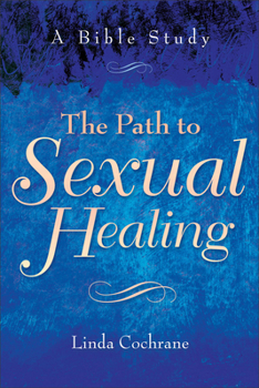 Paperback The Path to Sexual Healing: A Bible Study Book
