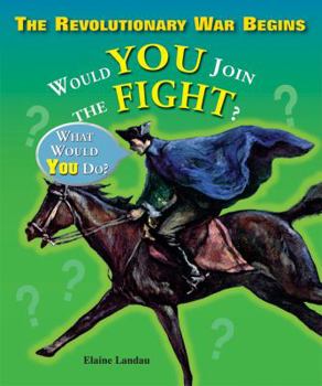 Library Binding The Revolutionary War Begins: Would You Join the Fight? Book