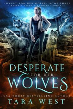 Paperback Desperate for Her Wolves: A Reverse Harem Paranormal Romance Book