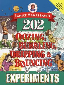 Paperback Janice Vancleave's 202 Oozing, Bubbling, Dripping, and Bouncing Experiments Book