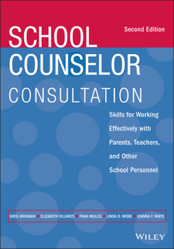 Paperback School Counselor Consultation: Skills for Working Effectively with Parents, Teachers, and Other School Personnel Book