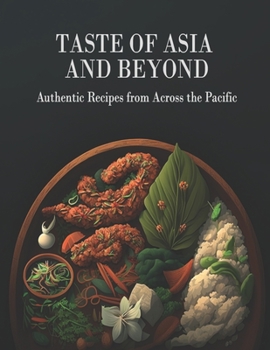 Paperback Taste Of Asia and Beyond: Authentic Recipes from Across the Pacific Book