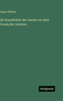 Hardcover Die Kunstfehler der Aerzte vor dem Forum der Juristen [German] Book