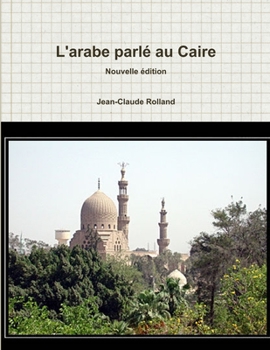 L'arabe parlé au Caire (French Edition)