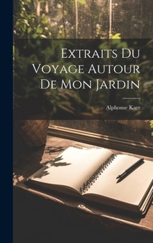 Extraits Du Voyage Autour de Mon Jardin