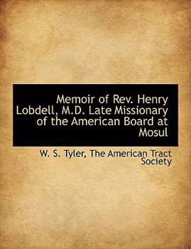 Paperback Memoir of REV. Henry Lobdell, M.D. Late Missionary of the American Board at Mosul Book