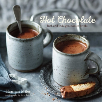 Hardcover Hot Chocolate: Rich and Indulgent Winter Drinks Book