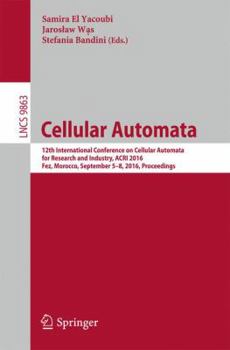 Cellular Automata: 12th International Conference on Cellular Automata for Research and Industry, Acri 2016, Fez, Morocco, September 5-8, 2016. Proceedings