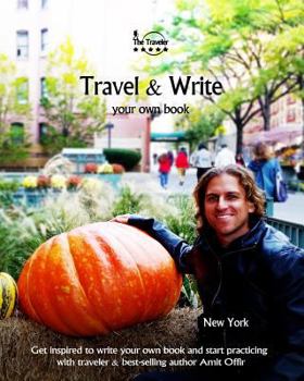 Travel & Write Your Own Book, Blog and Stories - New York: Get Inspired to Write and Start Practicing