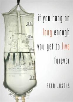 Paperback If You Hang on Long Enough, You Get to Live Forever Book