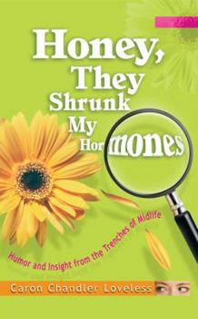 Paperback Honey, They Shrunk My Hormones: Humor and Insight from the Trenches of Midlife Book