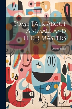 Paperback Some Talk About Animals and Their Masters Book