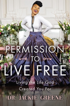 Paperback Permission to Live Free: Living the Life God Created You for Book