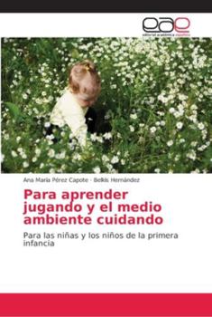 Paperback Para aprender jugando y el medio ambiente cuidando [Spanish] Book