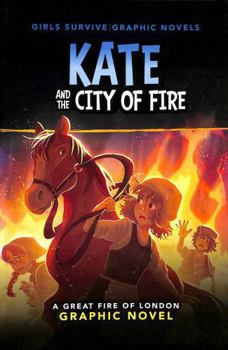 Paperback Kate and the City of Fire: A Great Fire of London Graphic Novel (Girls Survive Graphic Novels) Book