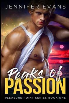 Paperback Peaks of Passion: Pleasure Point Series Book One Book