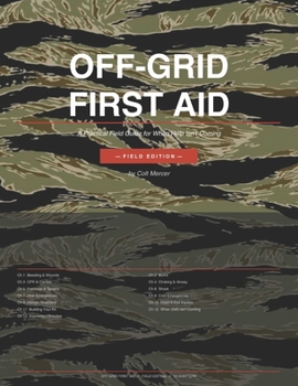 Paperback Off-Grid First Aid: A Practical Field Guide for When Help Isn't Coming Book
