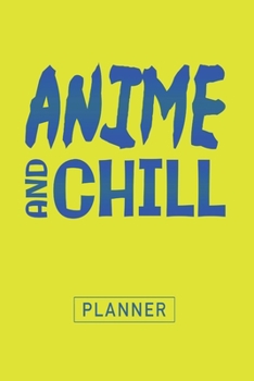 Paperback Planner: Anime & Chill 1 Year Daily Planner (12 Months) - Japanese Animation Media - 2020 - 2021 - 365 Pages for Planning - Jan Book