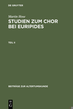 Hardcover Martin Hose: Studien Zum Chor Bei Euripides. Teil 2 [German] Book