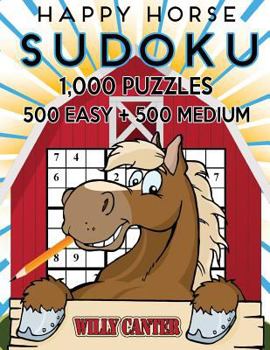 Paperback Happy Horse Sudoku 1,000 Puzzles, 500 Easy and 500 Medium: Take Your Sudoku Playing To The Next Level Book