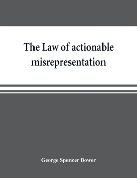 Paperback The law of actionable misrepresentation, stated in the form of a code followed by a commentary and appendices Book