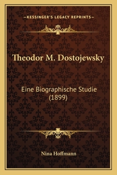 Paperback Theodor M. Dostojewsky: Eine Biographische Studie (1899) Book